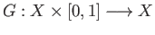 $ G:X\times [0,1]\longrightarrow X$