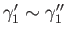 $ \gamma_1^\prime \sim \gamma_1^{\prime \prime}$