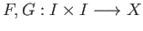 $ F, G : I \times I \longrightarrow X$