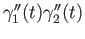 $ \gamma_1^{\prime \prime}(t) \gamma_2^{\prime \prime}(t)$