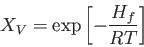 \begin{displaymath}  X_V = \exp{\left[ - \frac{H_f}{RT} \right]}  \end{displaymath}