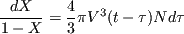 \begin{displaymath}
X = 1 - \exp {\left(- \frac{\pi}{3} N V^3 t^4 \right)}
\end{displaymath}