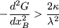 \begin{displaymath}
\lambda^2 > - \frac{2 \kappa}{\frac{d^2 G}{d x_B^2}}
\end{displaymath}