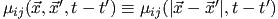 $\mu _{ij} (\vec x,\vec x', t-t')\equiv \mu _{ij} (\vert\vec x-\vec x'\vert, t-t')$