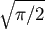 $\sqrt{\pi/2}$