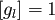 $[g_l] =1$