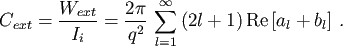 \begin{displaymath}C_{ext}= \frac{W_{ext}}{I_i}=\frac{2\pi}{q^2}\,\sum_{l=1}^\infty\,(2l+1)\,{\rm Re}\left[a_l+b_l\right]\,.\end{displaymath}