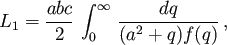 \begin{displaymath}L_1 =\frac{abc}{2}\,\int_0^\infty \,\frac{dq}{(a^2+q)f(q)}\,,\end{displaymath}