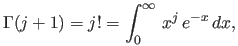$\displaystyle \Gamma(j+1)=j!=\int_0^{\infty}\,x^j\, e^{-x}\,dx,$
