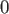 $\displaystyle 0$