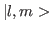 $\vert l,m>$