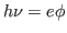 $h\nu=e\phi$