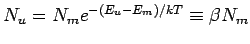 $\displaystyle N_u = N_me^{-(E_u-E_m)/kT}\equiv \beta N_m$