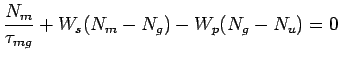 $\displaystyle \frac{N_m}{\tau_{mg}} + W_s(N_m-N_g) -W_p(N_g-N_u) = 0$