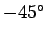$ -45^\circ$