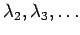 $ \lambda_2,\lambda_3, \ldots$