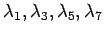 $ \lambda_1, \lambda_3, \lambda_5 , \lambda_7$