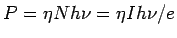 $\displaystyle P = \eta Nh\nu = \eta Ih\nu/e$
