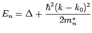 $\displaystyle E_n = \Delta + \frac{\hbar^2(k-k_0)^2}{2m_n^\ast}$