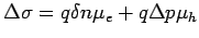 $\displaystyle \Delta\sigma = q\delta n\mu_e + q\Delta p \mu_h$