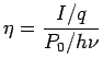 $\displaystyle \eta = \frac{I/q}{P_0/h\nu}$
