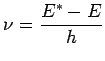 $\displaystyle \nu = \frac{E^\ast-E}{h}$