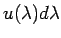 $ u(\lambda)d\lambda$
