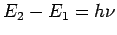 $ E_2-E_1= h\nu$