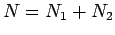 $\displaystyle N = N_1 + N_2$