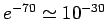 $ e^{-70}\simeq 10^{-30}$