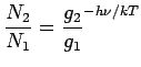 $\displaystyle \frac{N_2}{N_1} = \frac{g_2}{g_1}^{-h\nu/kT}$