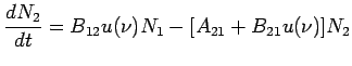 $\displaystyle \frac{dN_2}{dt} = B_{12}u(\nu)N_1 - [A_{21}+B_{21}u(\nu)]N_2$