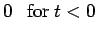 $\displaystyle 0 \ \ \ {\rm for} \ t<0$