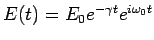 $ E(t)= E_0 e^{-\gamma t} e^{i\omega_0 t}$