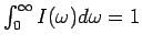$ \int_0^\infty I(\omega)d\omega = 1$
