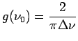 $\displaystyle g(\nu_0) = \frac{2}{\pi\Delta\nu}$