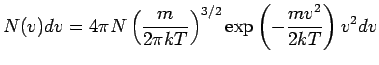 $\displaystyle N(v)dv = 4\pi N\left(\frac{m}{2\pi kT} \right)^{3/2}\exp\left(-\frac{mv^2}{2kT} \right)v^2 dv$