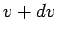 $ v+dv$