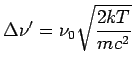 $\displaystyle \Delta\nu^\prime =\nu_0 \sqrt{\frac{2kT}{mc^2}}$