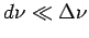 $ d\nu\ll\Delta\nu$