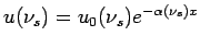 $\displaystyle u(\nu_s)=u_0(\nu_s)e^{-\alpha(\nu_s)x}$