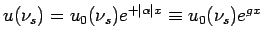 $\displaystyle u(\nu_s)=u_0(\nu_s)e^{+\mid\alpha\mid x}\equiv u_0(\nu_s)e^{gx}$