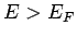 $ E>E_F$