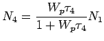 $\displaystyle N_4 = \frac{W_p\tau_4}{1+W_p\tau_4}N_1$