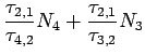 $\displaystyle \frac{\tau_{2,1}}{\tau_{4,2}}N_4 + \frac{\tau_{2,1}}{\tau_{3,2}} N_3$