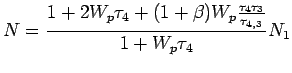 $\displaystyle N = \frac{1+2W_p\tau_4 + (1+\beta)W_p\frac{\tau_4\tau_3}{\tau_{4,3}}} {1+W_p\tau_4}N_1$
