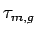 $ \tau_{m,g}$