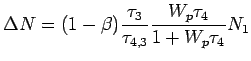 $\displaystyle \Delta N = (1-\beta)\frac{\tau_3}{\tau_{4,3}}\frac{W_p\tau_4}{1+W_p\tau_4} N_1$