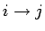 $ i\rightarrow j$