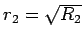 $ r_2=\sqrt{R_2}$